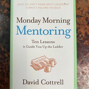 Monday Morning Mentoring by David Cottrell